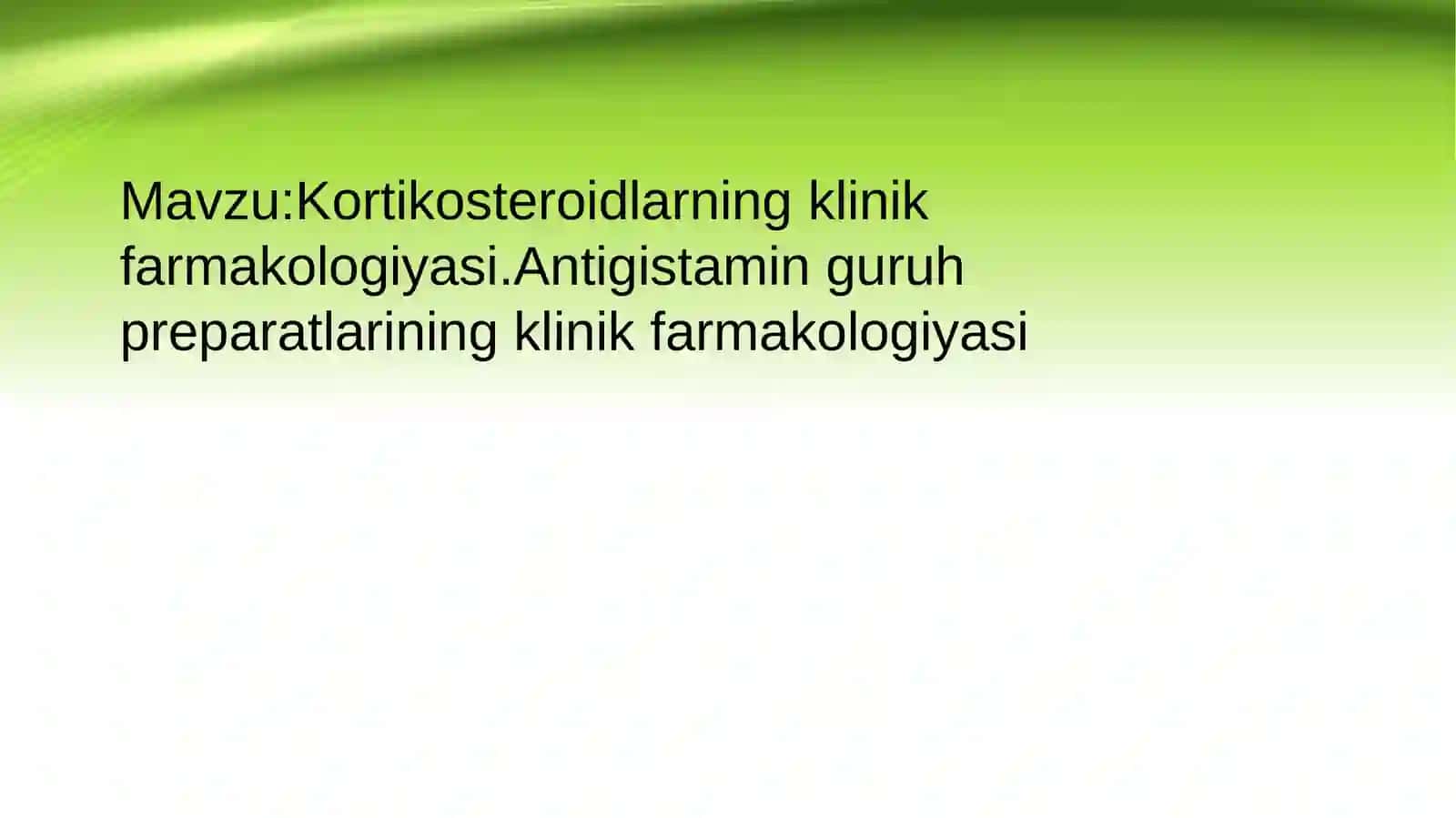 Kortikosteroidlarning klinik farmakologiyasi. Antigistaminguruh preparatlarining klinik farmakologiyasi 2