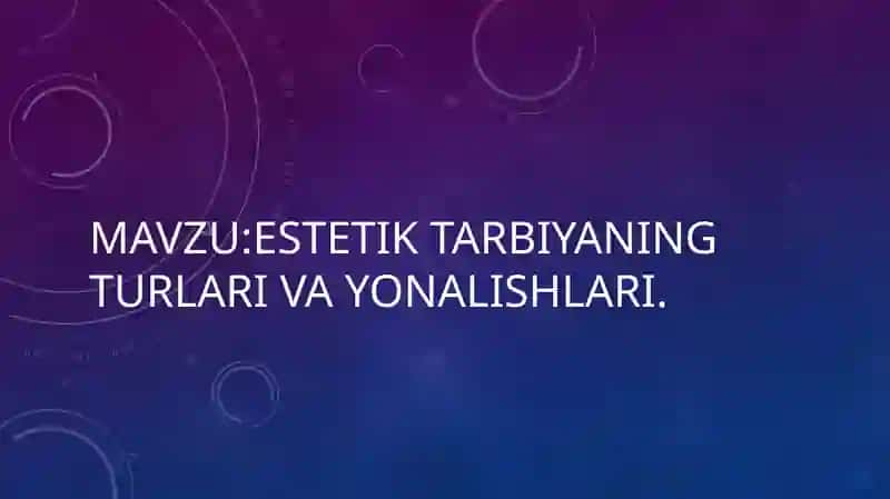 Estetik tarbiyaning turlari va yonalishlari 2