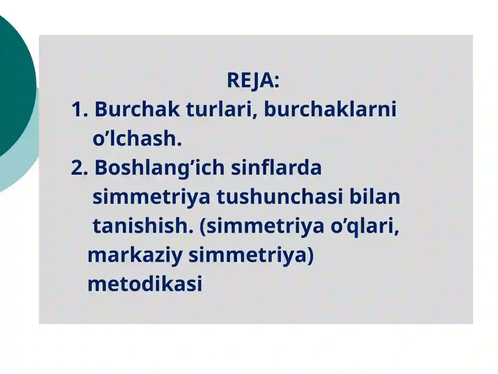 BURCHAK TURLARI, BURCHAKLARNI O’LCHASH. BOSHLANG’ICH SINFLARDA SIMMETRIYA TUSHUNCHASI BILAN TANISHISH. (SIMMETRIYA O’QLARI, MARKAZIY SIMMETRIYA) METODIKASI 2