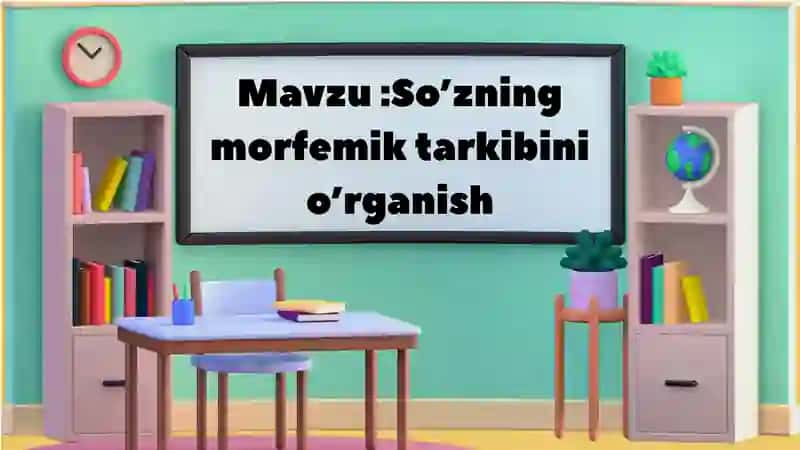 So’zning morfemik tarkibini o’rganish 2