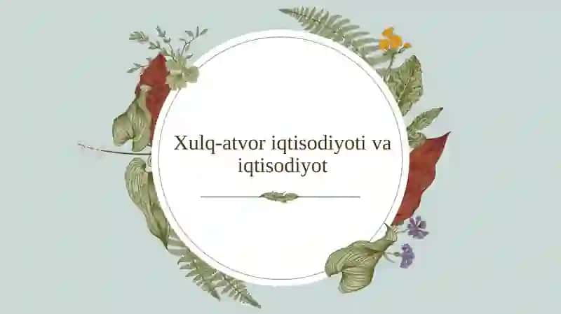 Xulq-atvor va iqtisodiyot fanidan mustaqil ish 2