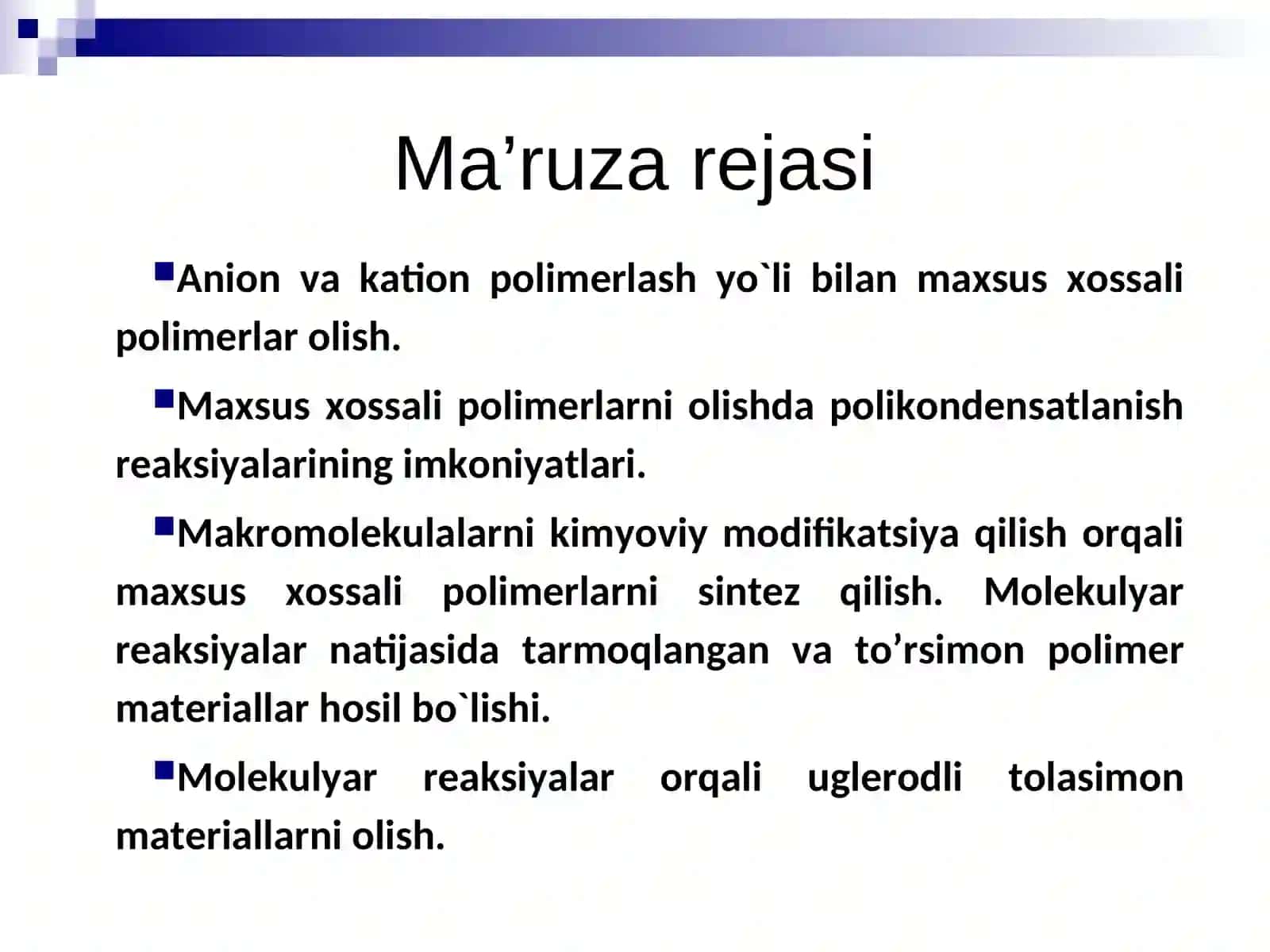 Maxsus xossali polimerlarni ion polimerlanish, polikondensatlanish reaksiyalari, makromolekulalarni kimyoviy o’zgarishlari usullari yordamida olinishi 2