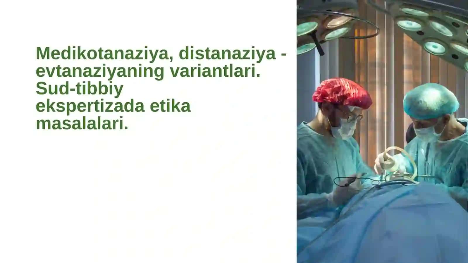 Medikotanaziya, distanaziya - evtanaziyaning variantlari. Sud-tibbiy ekspertizada etika masalalari. 2