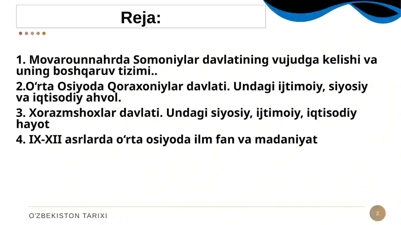 IX-XII asrlarda   O‘zbek davlatchiligi.  Ijtimoiy, siyosiy-iqtisodiy hayoti. Ajdodlarimizning jahon sivilizatsiyasi taraqqiyotiga qo‘shgan ulkan xissasi 2