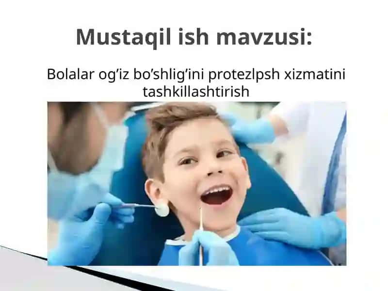 Bolalar og’iz bo’shlig’ini protezlpsh xizmatini tashkillashtirish 2