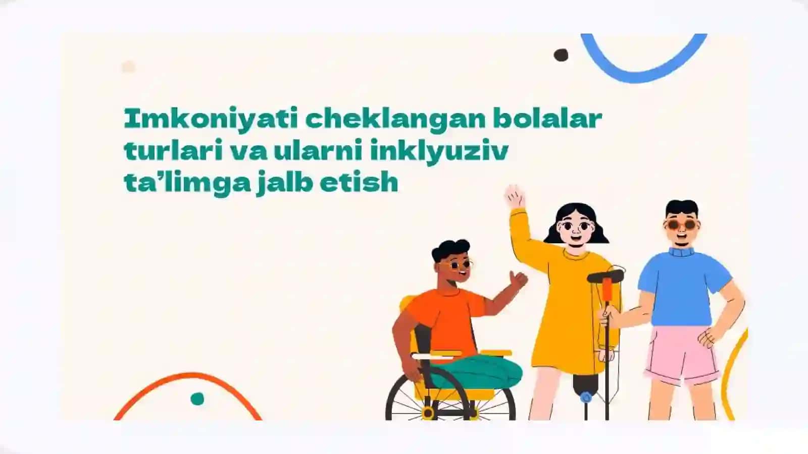 Imkoniyati cheklangan bolalarni inklyuziv ta'limga jalb etish: Teng huquqli kelajak sari 2