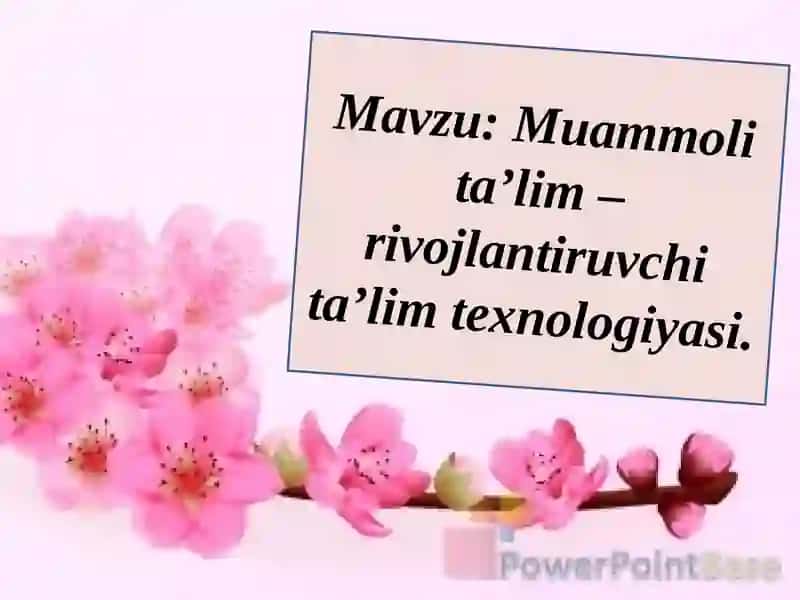 Muammoli ta'lim-rivojlanuvchi ta'lim texnologiyasi 2