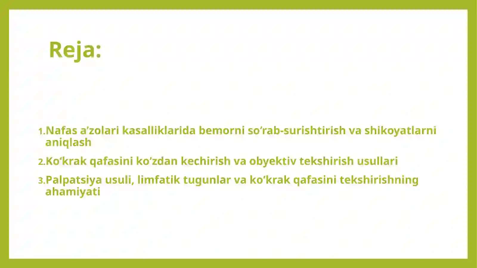 Nafas a'zolari kasalliklari bilan kasallangan bemorlarni tekshirish. So'rab- surishtirish. Asosiy va kushimcha shikoyatlar. Ko'krak qafasini ko'zdan kechirish. Palpasiya (paypaslash) - obyektiv tekshirish usuli sifatida. Limfatik tugunlar va ko'krak qafasi palpasiyasi. 2
