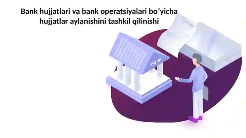 Bank muassasalarida ish kuni va hujjatlar  aylanishining tashkil qilish 2
