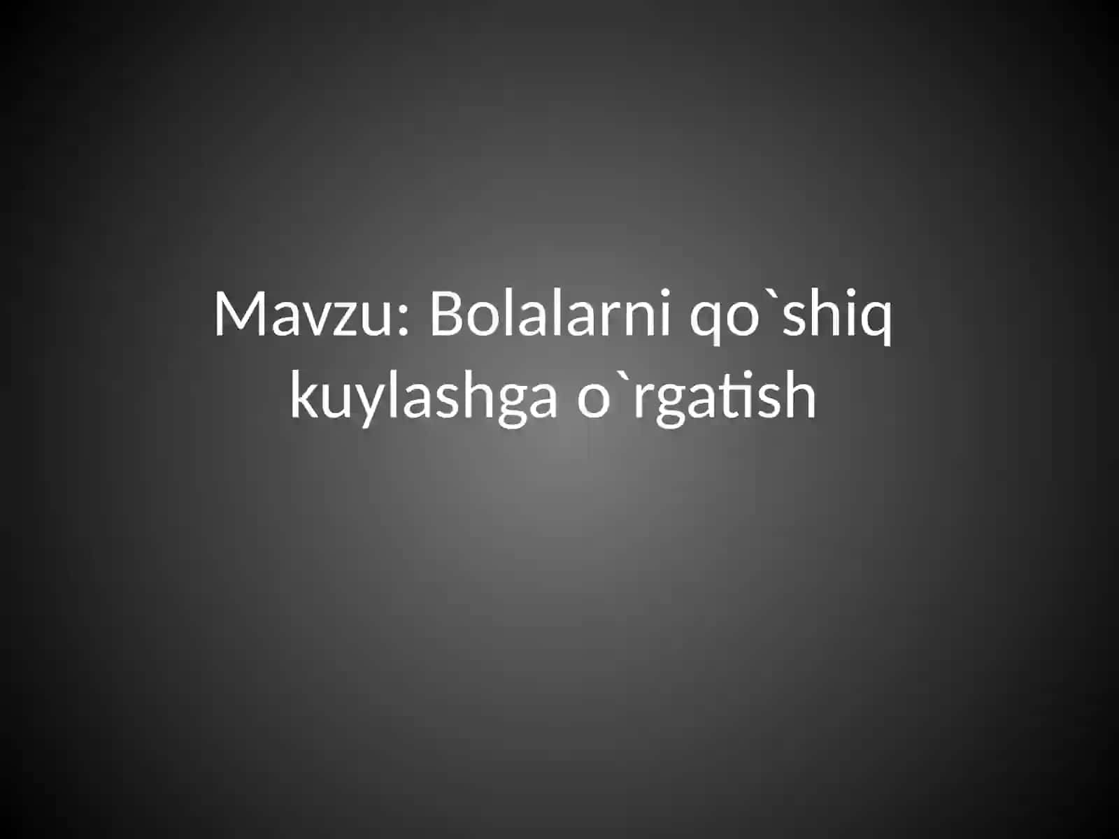Bolalarni qo`shiq kuylashga o`rgatish 2