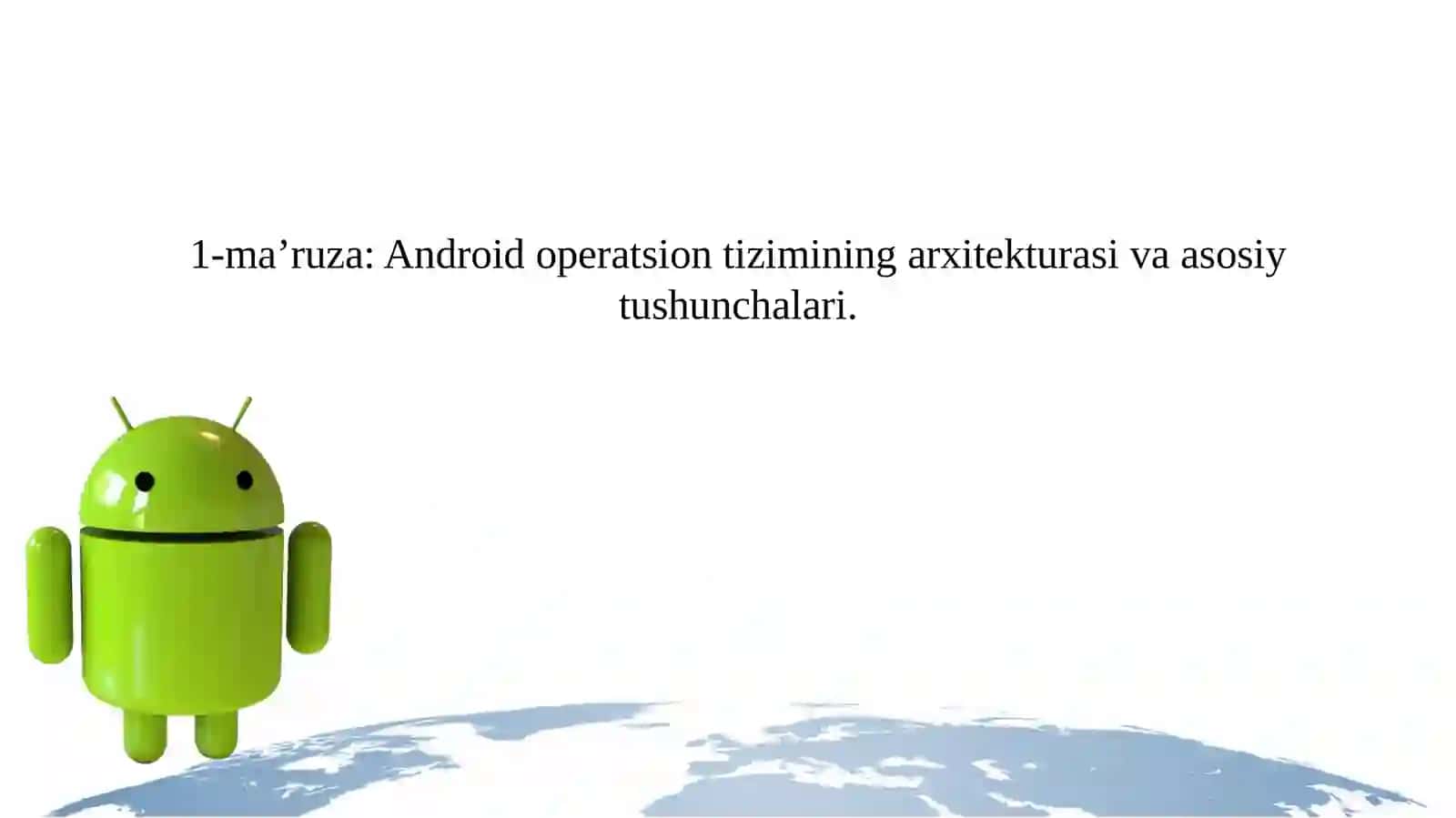 Android operatsion tizimining arxitekturasi va asosiy tushunchalari 2