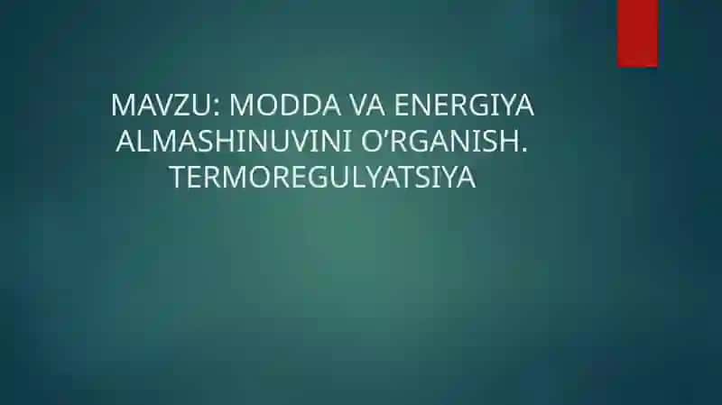 MODDA VA ENERGIYA ALMASHINUVINI O’RGANISH. TERMOREGULYATSIYA 2