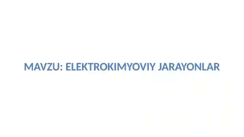 Elektrokimyoviy jarayonlar 2