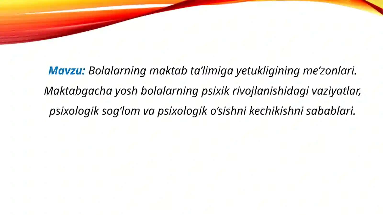 Bolalarning maktab ta’limiga yetukligining me’zonlari. Maktabgacha yosh bolalarning psixik rivojlanishidagi vaziyatlar, psixologik sog’lom va psixologik o’sishni kechikishni sabablari. 2