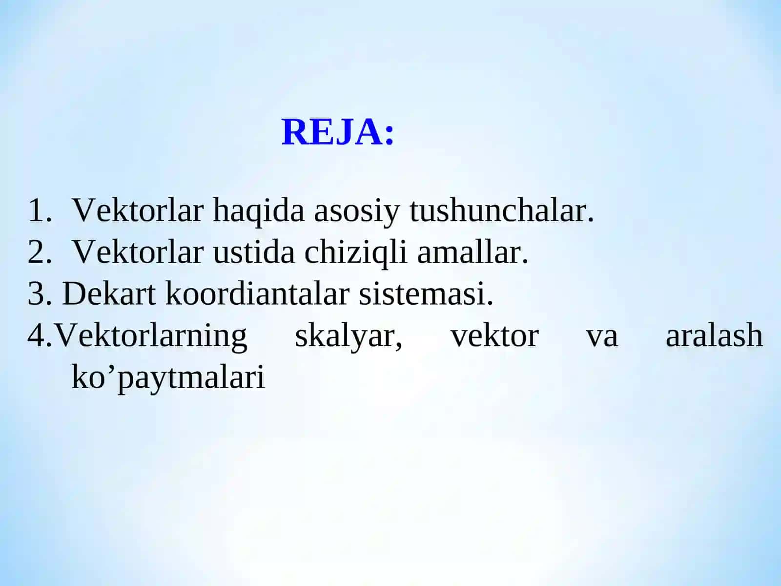 Tekislikda va fazoda vektorlar. Vektorning skalyar, vektor, aralash ko’paytmalari, xossalari 2
