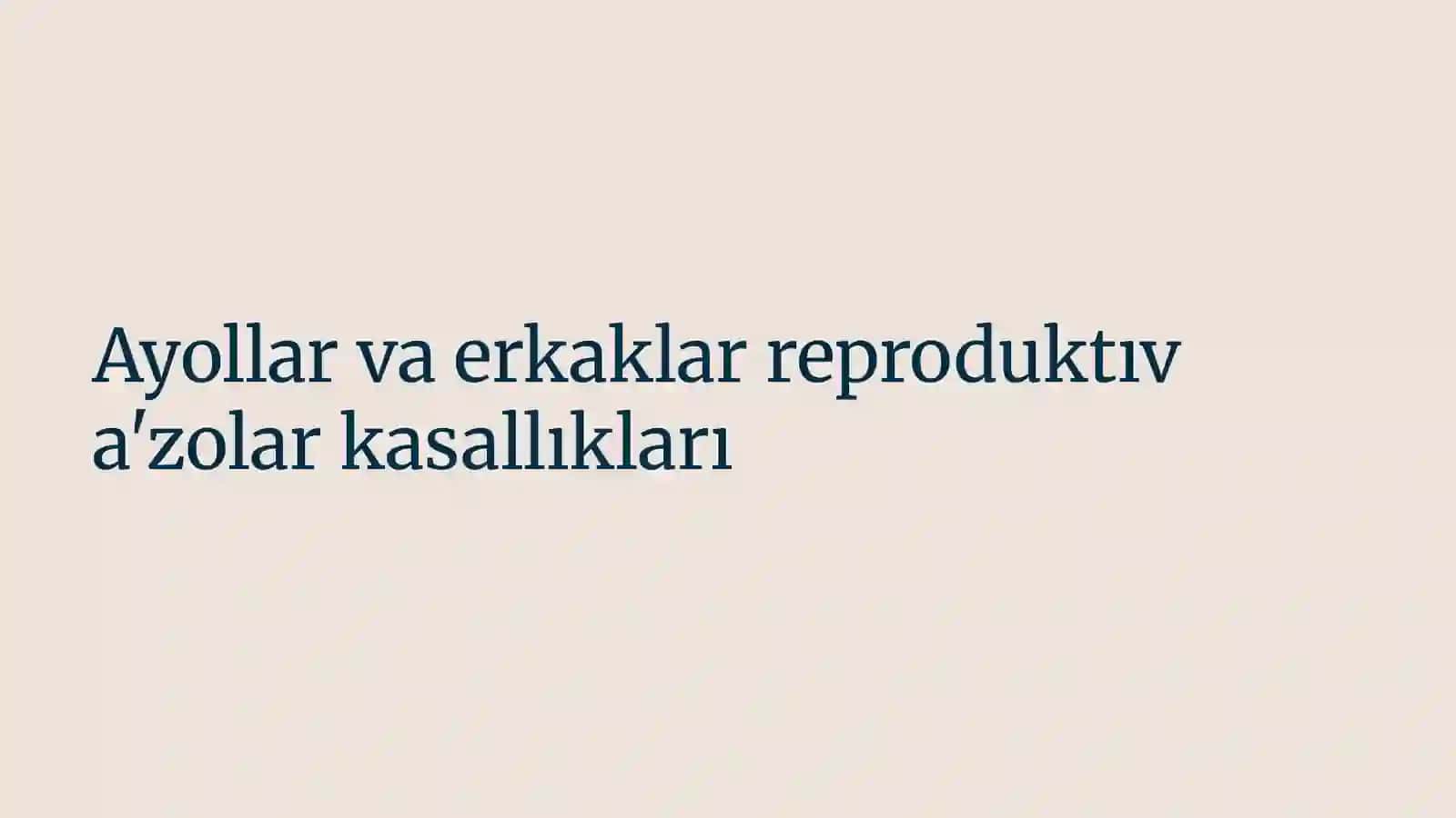 Ayollar va erkaklar reproduktıva'zolar kasallıkları 2