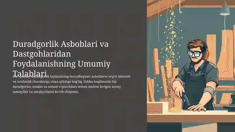 Duradgorlik Asboblari va Dastgohlaridan Foydalanishning Umumiy Talablari 2