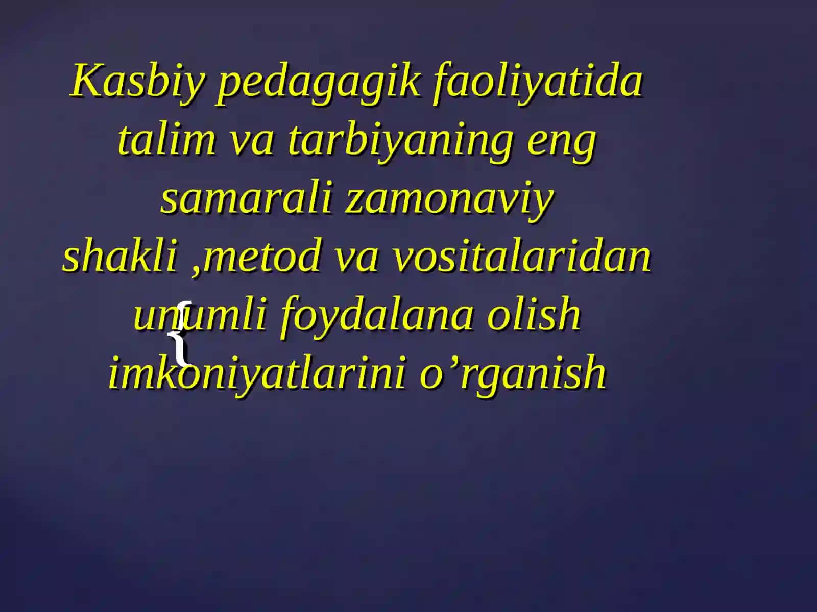Kasbiy pedagagik faoliyatida talim va tarbiyaning eng samarali zamonaviy shakli,metod va vositalaridan unumli foydalana olish imkoniyatlarini o’rganish 2