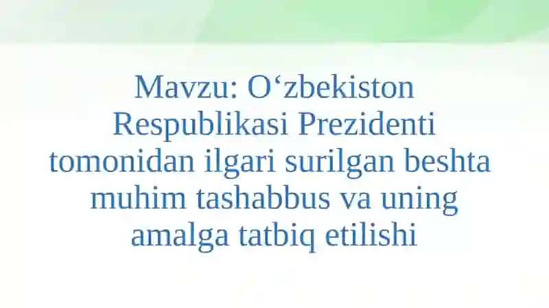 O‘zbekiston Respublikasi Prezidenti tomonidan ilgari surilgan beshtamuhim tashabbus 2