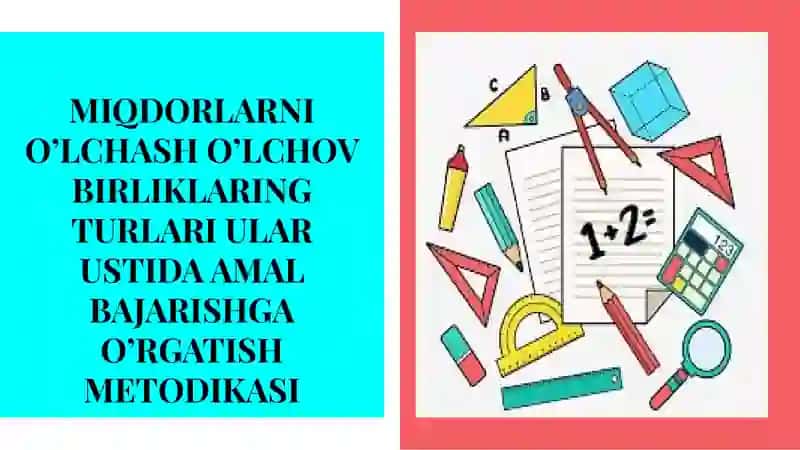 MIQDORLARNI O’LCHASH O’LCHOV BIRLIKLARING TURLARI ULAR USTIDA AMAL BAJARISHGA O’RGATISH METODIKASI 2