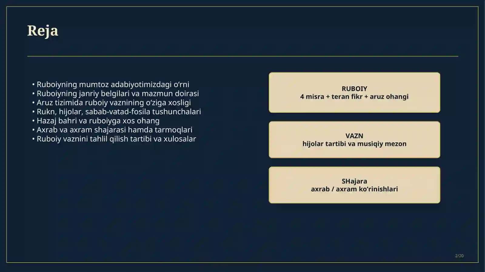 Ruboiy vazni. Mumtoz adabiyotimizda ruboiyning alohida o‘ringa egaligi. Ruboi vaznining o‘ziga xosligi. Ruboiy vaznini shakllantiradigan ruknlar. Axrab va axram shajarasi. 2
