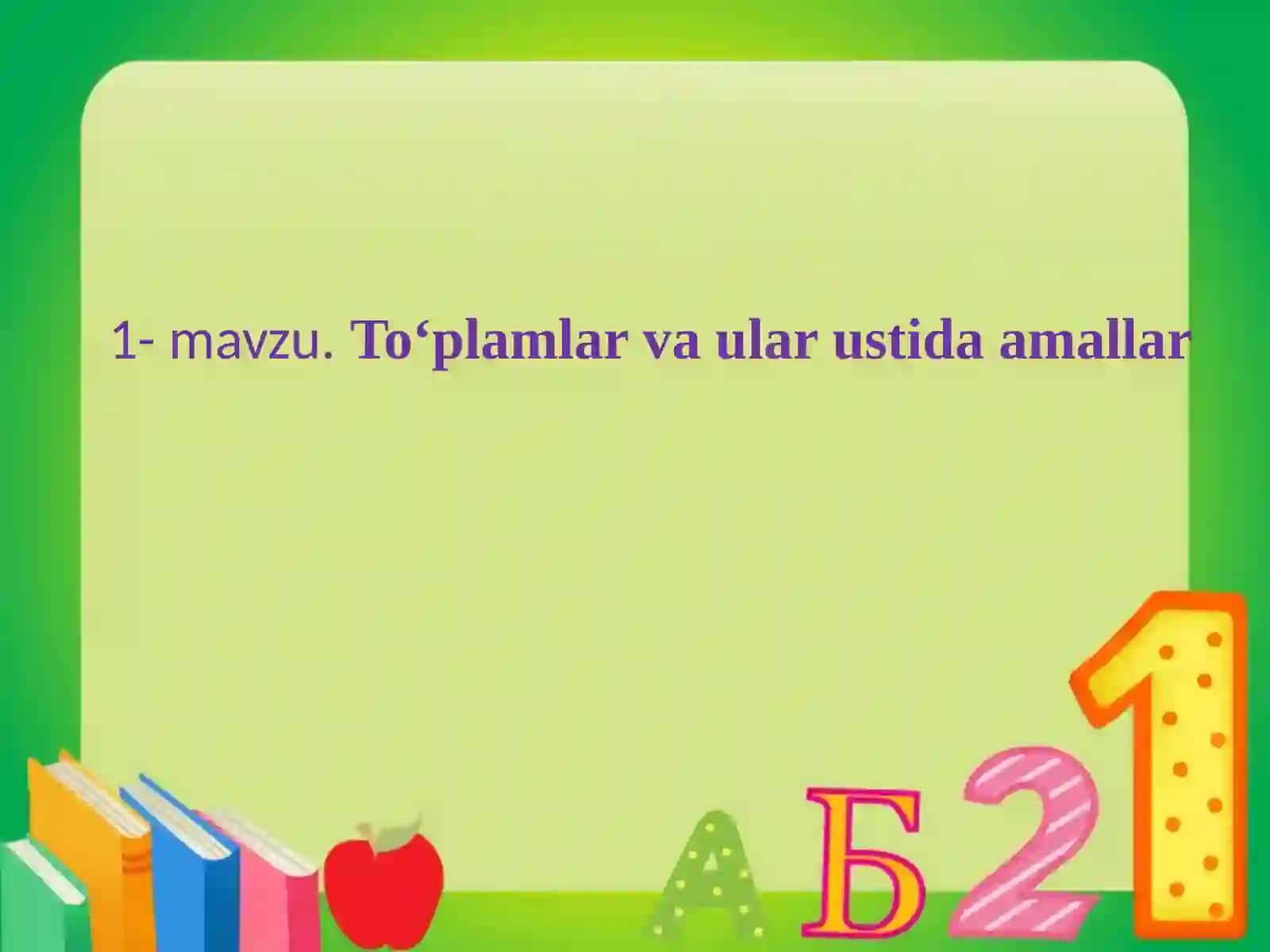 1-mavzu.To‘plamlarvaularustidaamallar 2