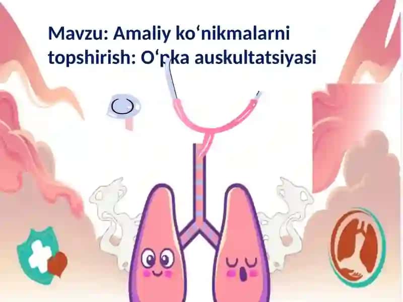 Amaliy ko‘nikmalarni topshirish: O‘pka auskultatsiyasi 2