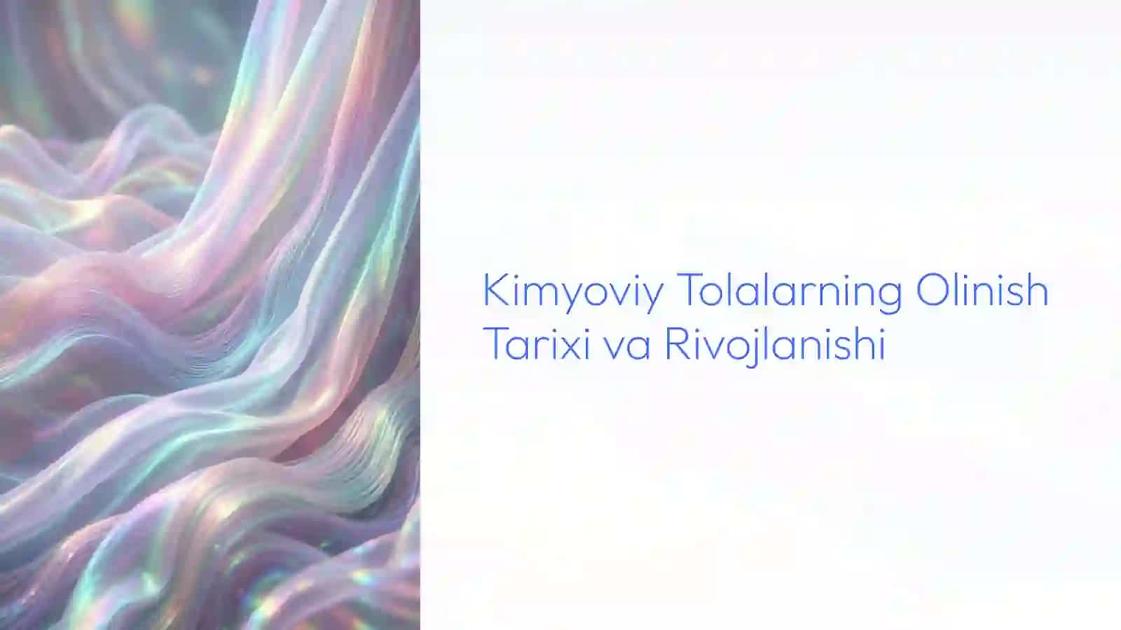 Kimyoviy Tolalarning Olinish Tarixi va Rivojlanishi 2