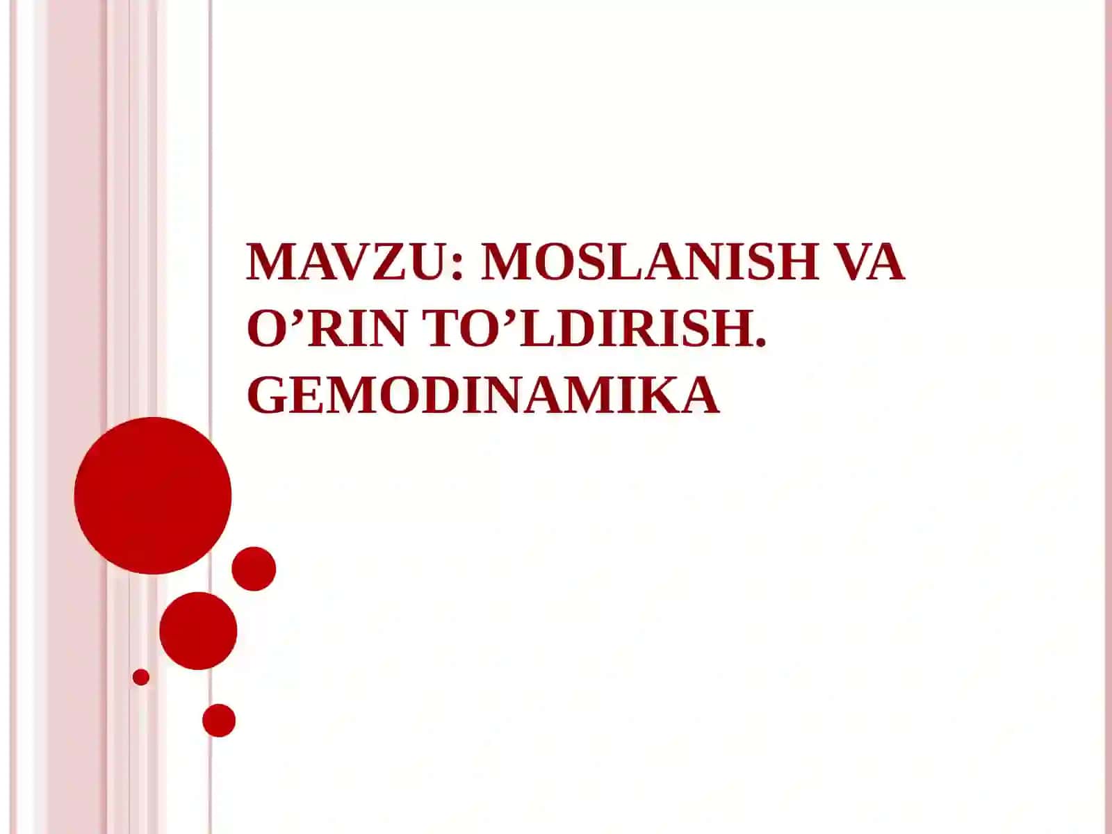 MOSLANISH VA O’RIN TO’LDIRISH. GEMODINAMIKA 2