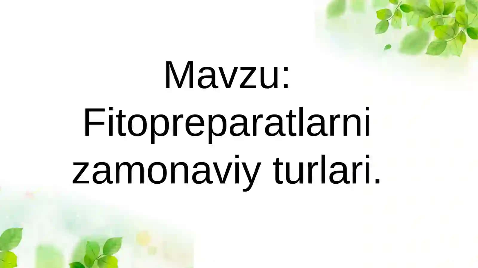 Fitopreparatlar: Zamonaviy ilmiy tibbiyotda talaygina yangi dori vositalari va davolash usullari 2