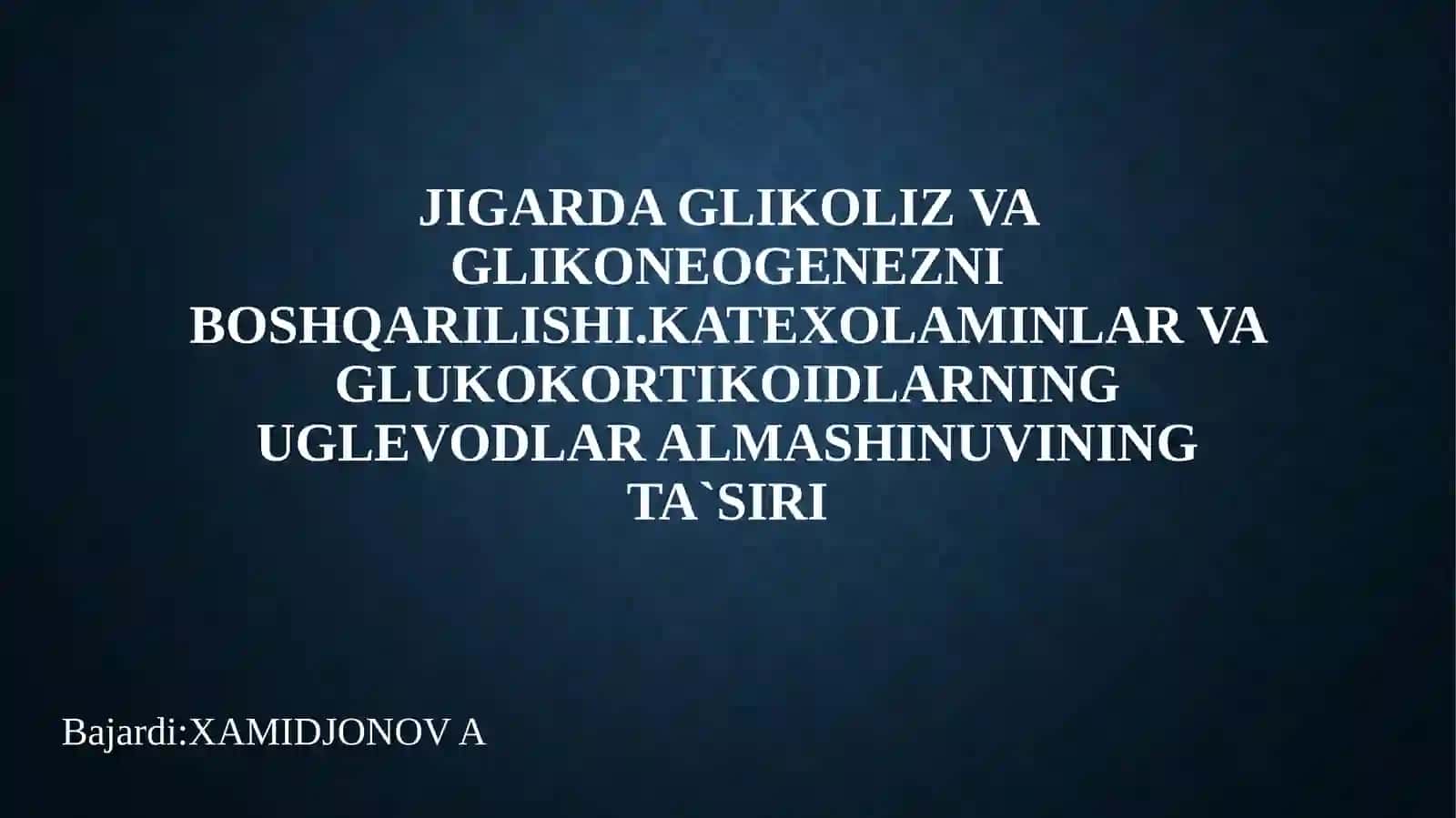 JIGARDA GLIKOLIZ VA GLIKONEOGENEZNI BOSHQARILISHI. KATEXOLAMINLAR VA GLUKOKORTIKOIDLARNING UGLEVODLAR ALMASHINUVINING TA`SIRI 2