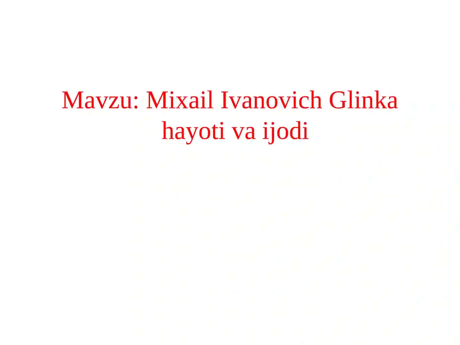 Mixail Ivanovich Glinka hayoti va ijodi 2