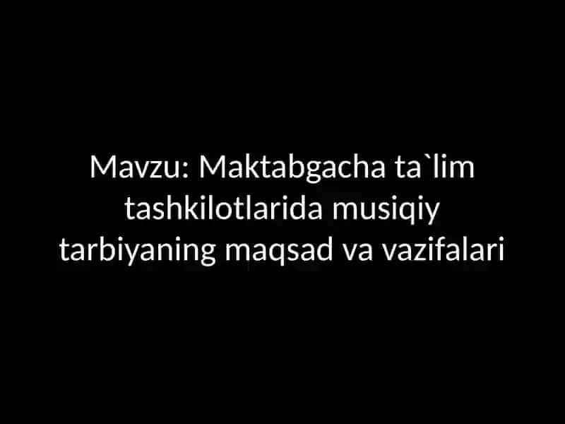 Maktabgacha ta`lim tashkilotlarida musiqiy tarbiyaning maqsad va vazifalari 2