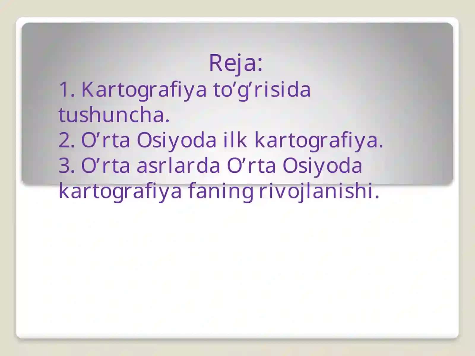 O’zbekiston kartografiya tarixini O’rta Osiyo kartografiyasi tarixidan va region haqida umumgeografik tasavvurlar ajralmasligi 2