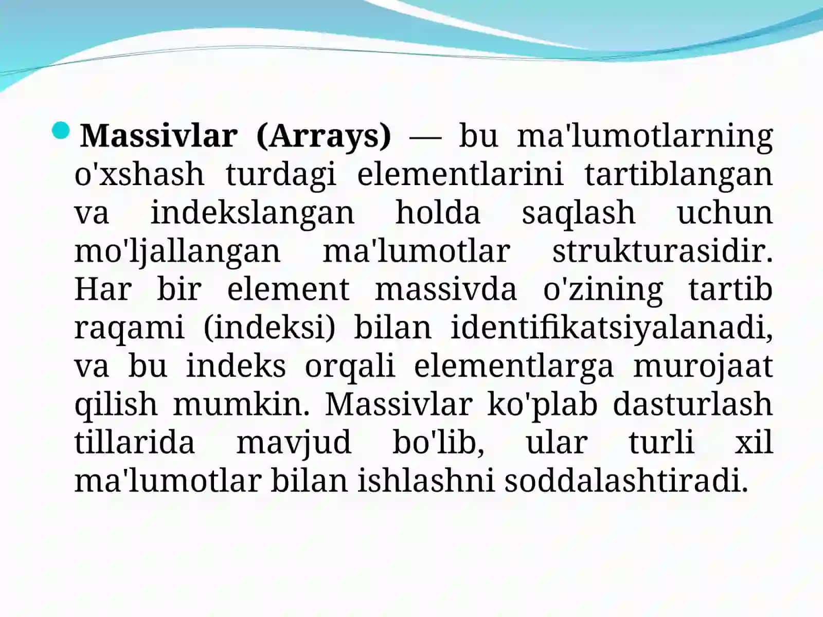 Massivlar. Massivlar– bir o‘lchovli va ikki o‘lchovli massivlar, indekslar bilan ishlash. 2