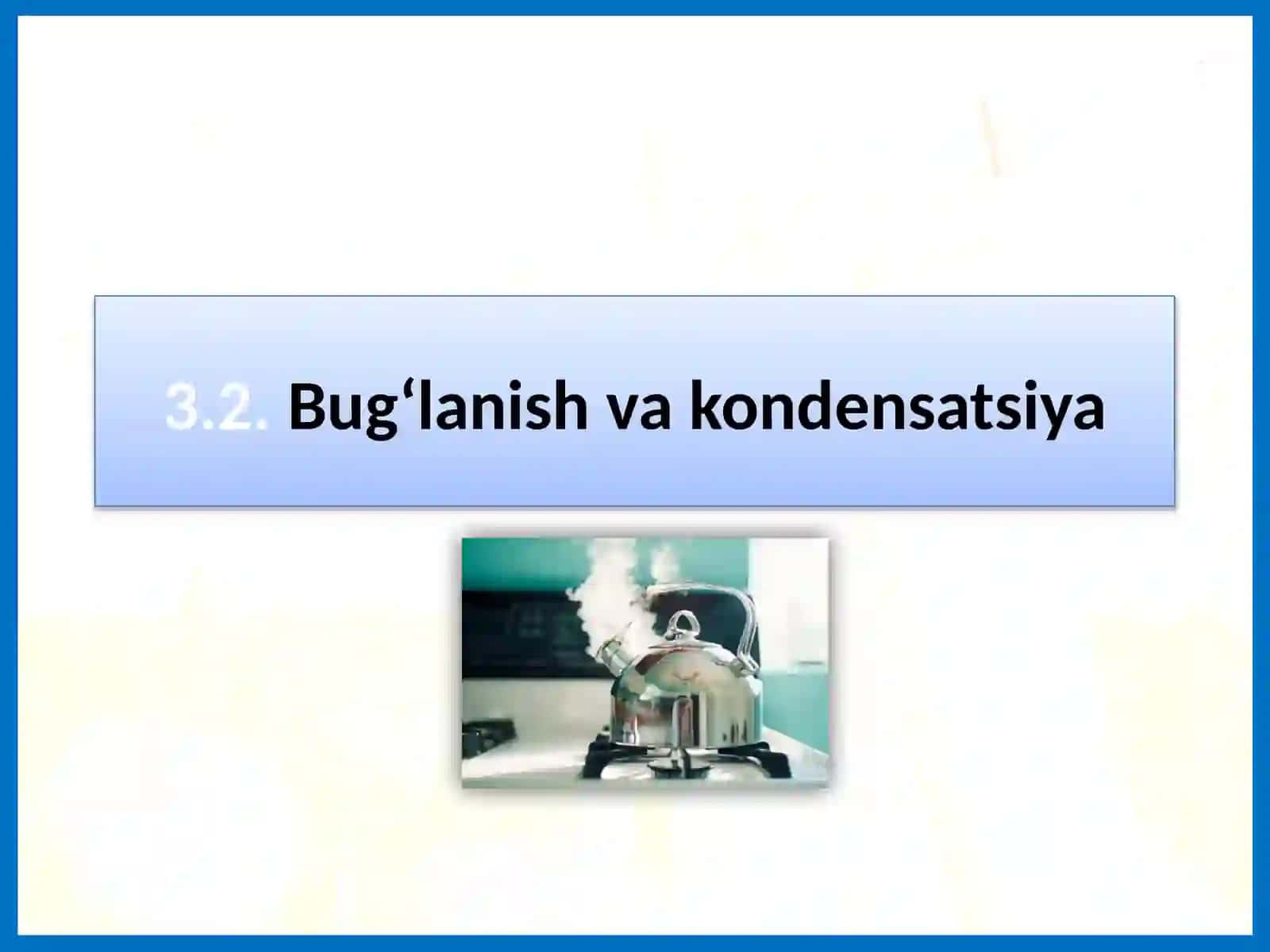 Bug‘lanish va kondensatsiya 2
