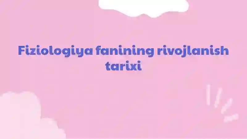 Fiziologiya fanining rivojlanish tarixi 2