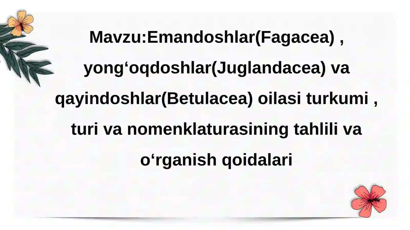 Emandoshlar(Fagacea),yongʻoqdoshlar(Juglandacea)vaqayindoshlar(Betulacea)oilasiturkumi,turivanomenklaturasiningtahlilivaoʻrganishqoidalari 2