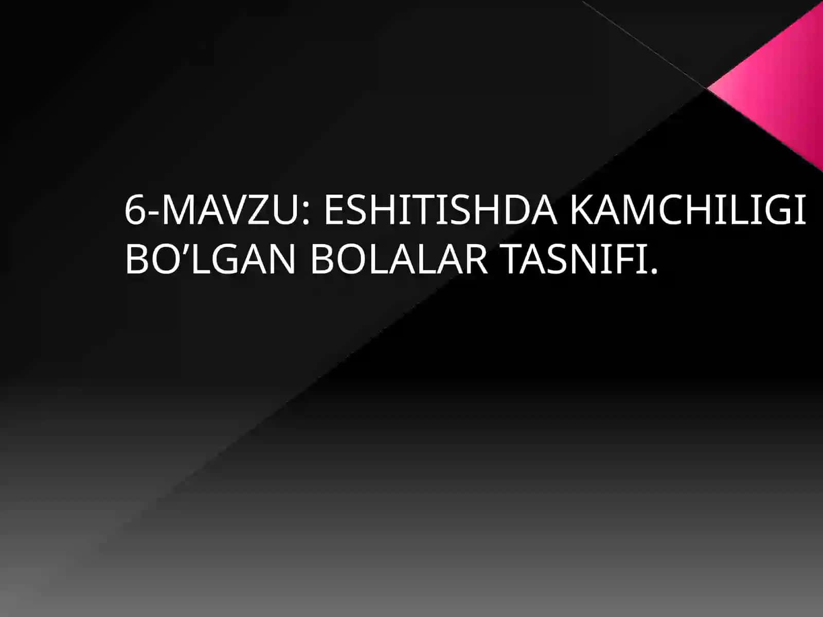 ESHITISHDA KAMCHILIGI BO’LGAN BOLALAR TASNIFI 2