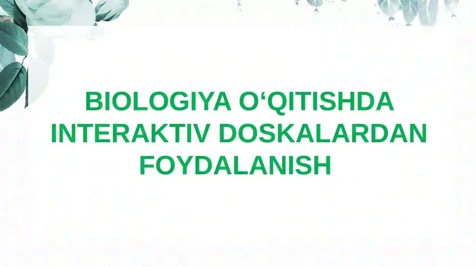 ABDULLAYEVARUXSHONANING BIOLOGIYA O‘QITISH METODIKASI 2
