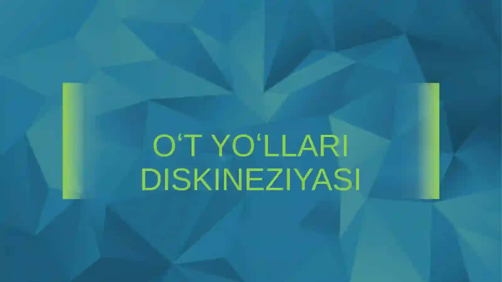 OʻT YOʻLLARI DISKINEZIYASI 2