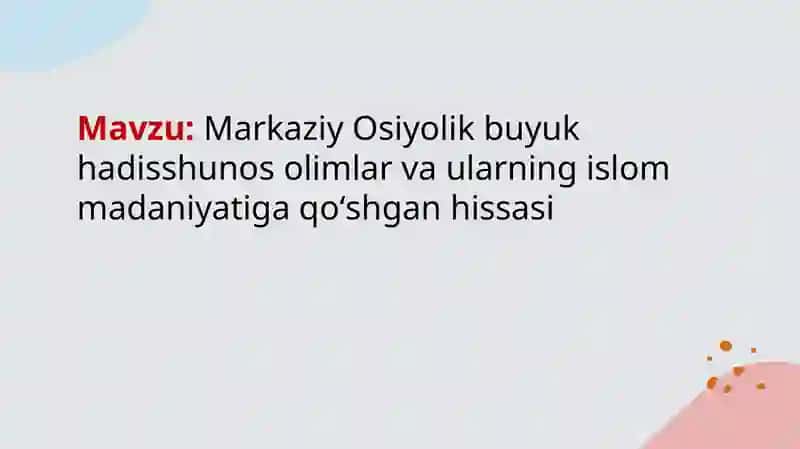 Markaziy Osiyolik buyuk hadisshunos olimlar va ularning islom madaniyatiga qoʻshgan hissasi 2