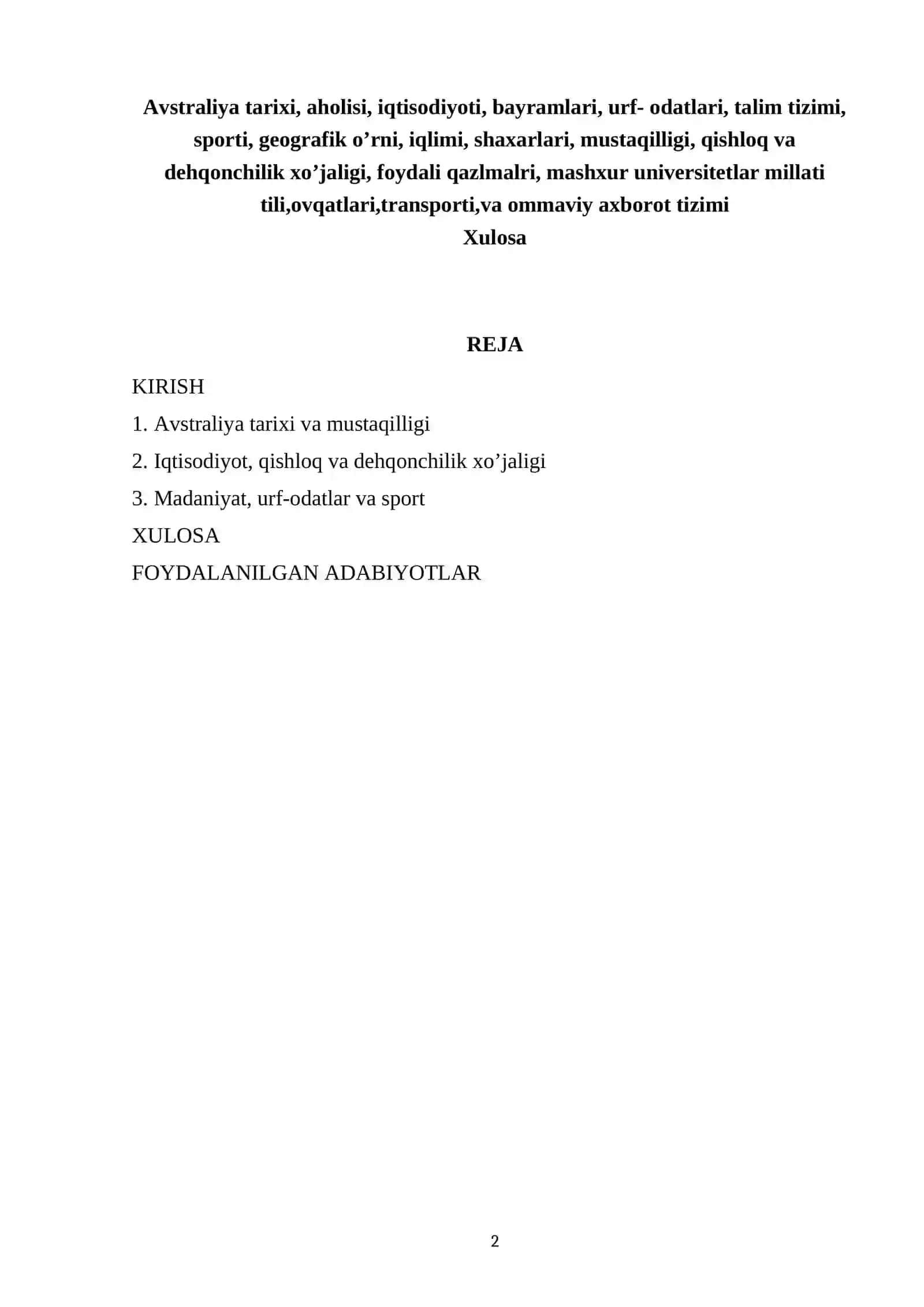 Avstraliya tarixi, aholisi, iqtisodiyoti, bayramlari, urf- odatlari, talim tizimi, sporti, geografik o’rni, iqlimi, shaxarlari, mustaqilligi, qishloq va dehqonchilik xo’jaligi, foydali qazlmalri, mashxur universitetlar millati tili,ovqatlari,transporti,va ommaviy axborot tizimi 2