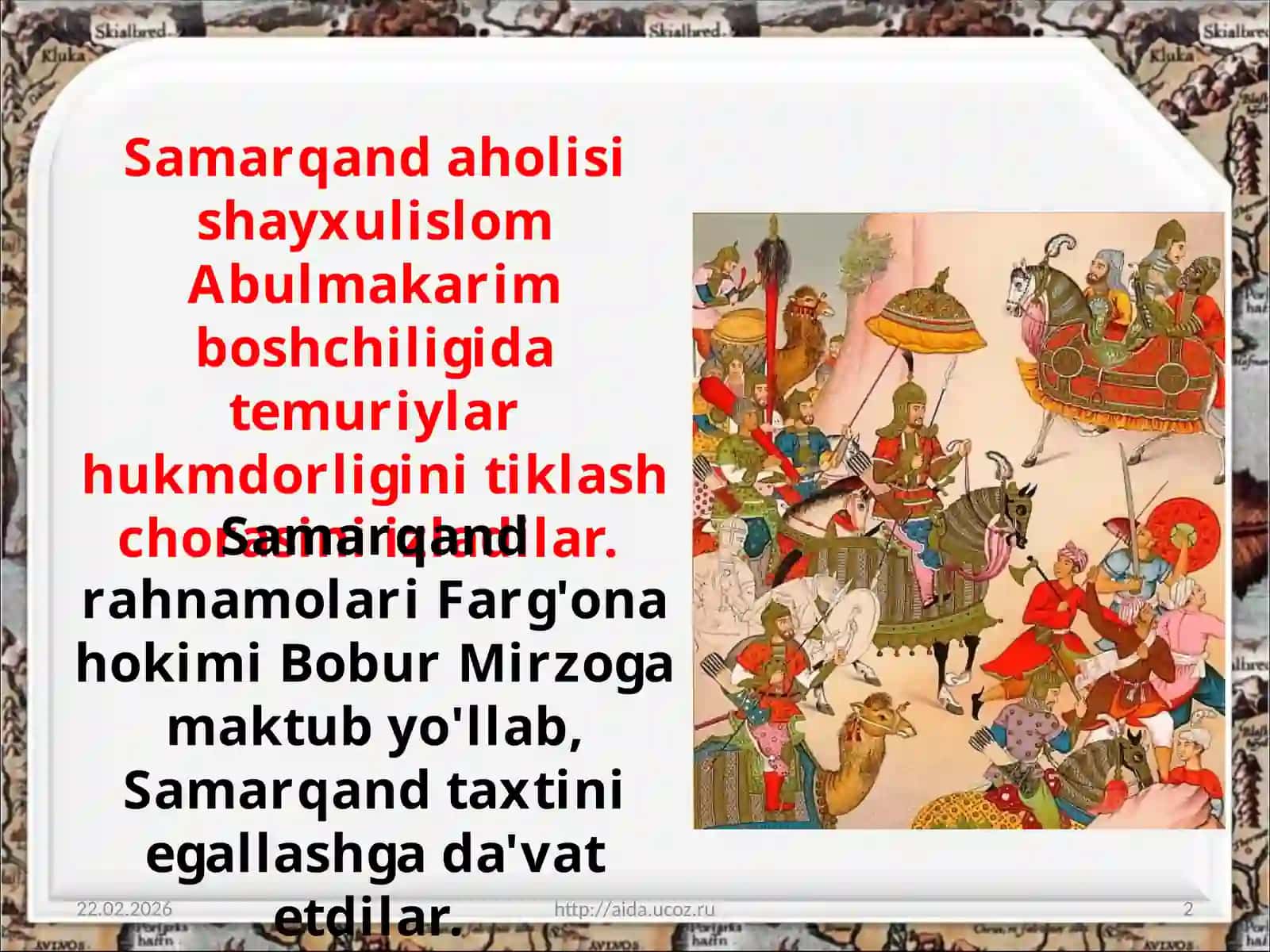 Zahiriddin Muhammad Bobur-buyuk davlat arbobi va mashhur mutafakkir. Bobur Mirzoning Shayboniyxonga qarshi kurashi 2