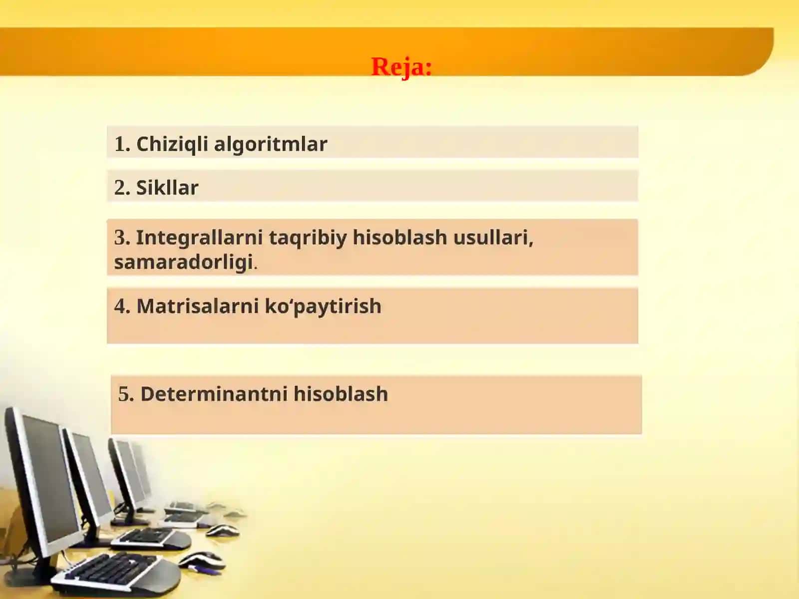 Chiziqli algoritmlar. Sikllar. Integrallarni taqribiy hisoblash usullari, samaradorligi. Matrisalarni ko‘paytirish. Determinantni hisoblash 2