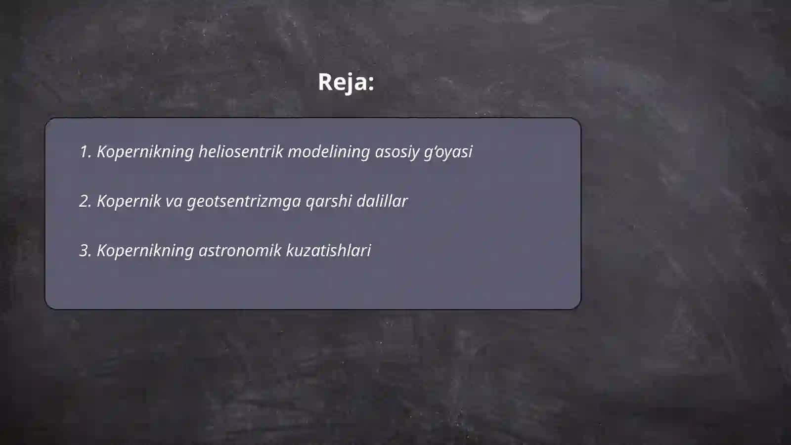 Kopernik va uning geliotsentrik ta'limoti. Bruno, Galiley, Kepler va Nyutonning kosmologik qarashlari va qonunlari 2