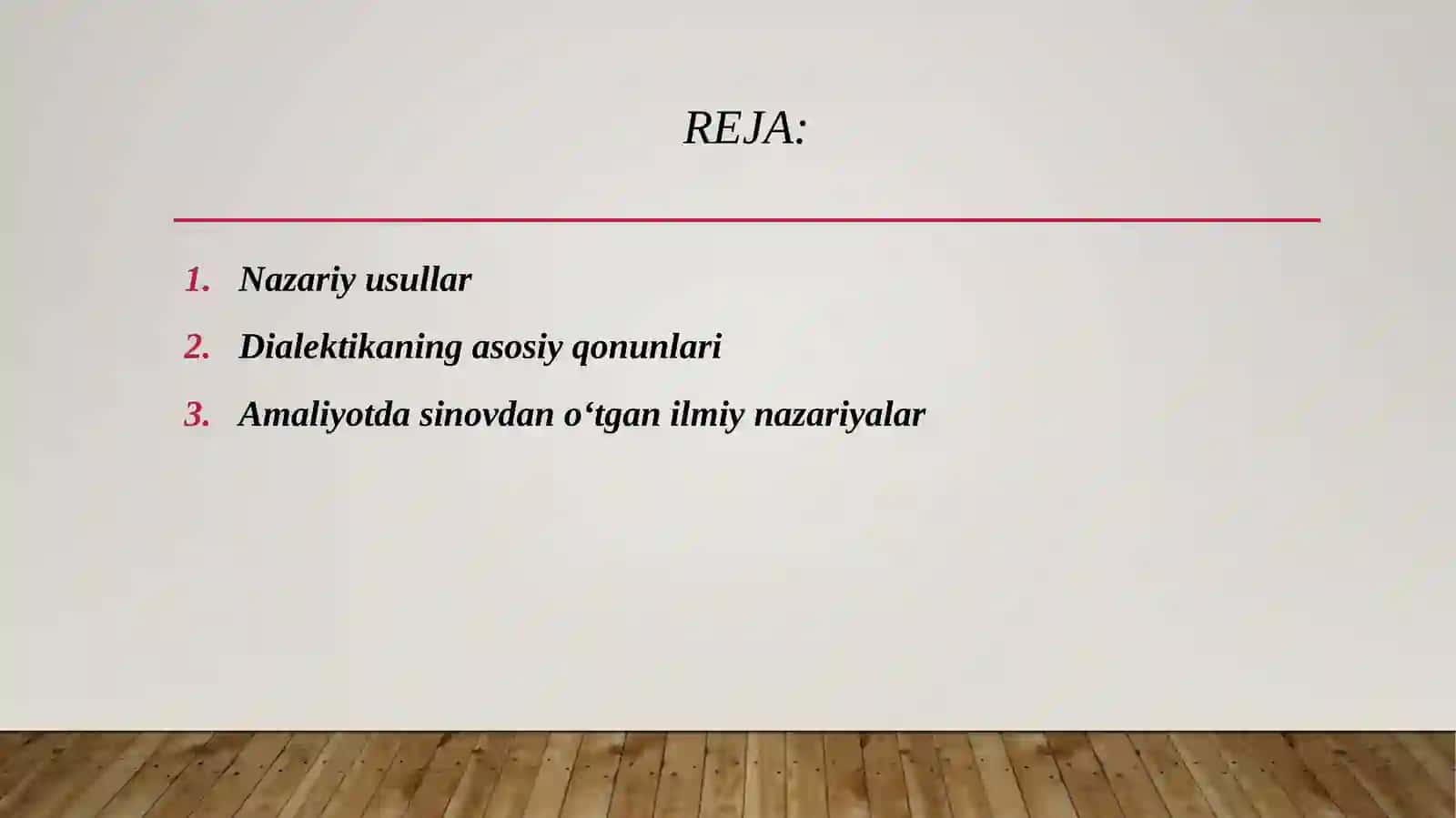 Nazariy usullar. Dialektika. Dialektika qonunlari. Amaliyotda sinovdan o‘tgan ilmiy nazariaylar.Isbot. 2
