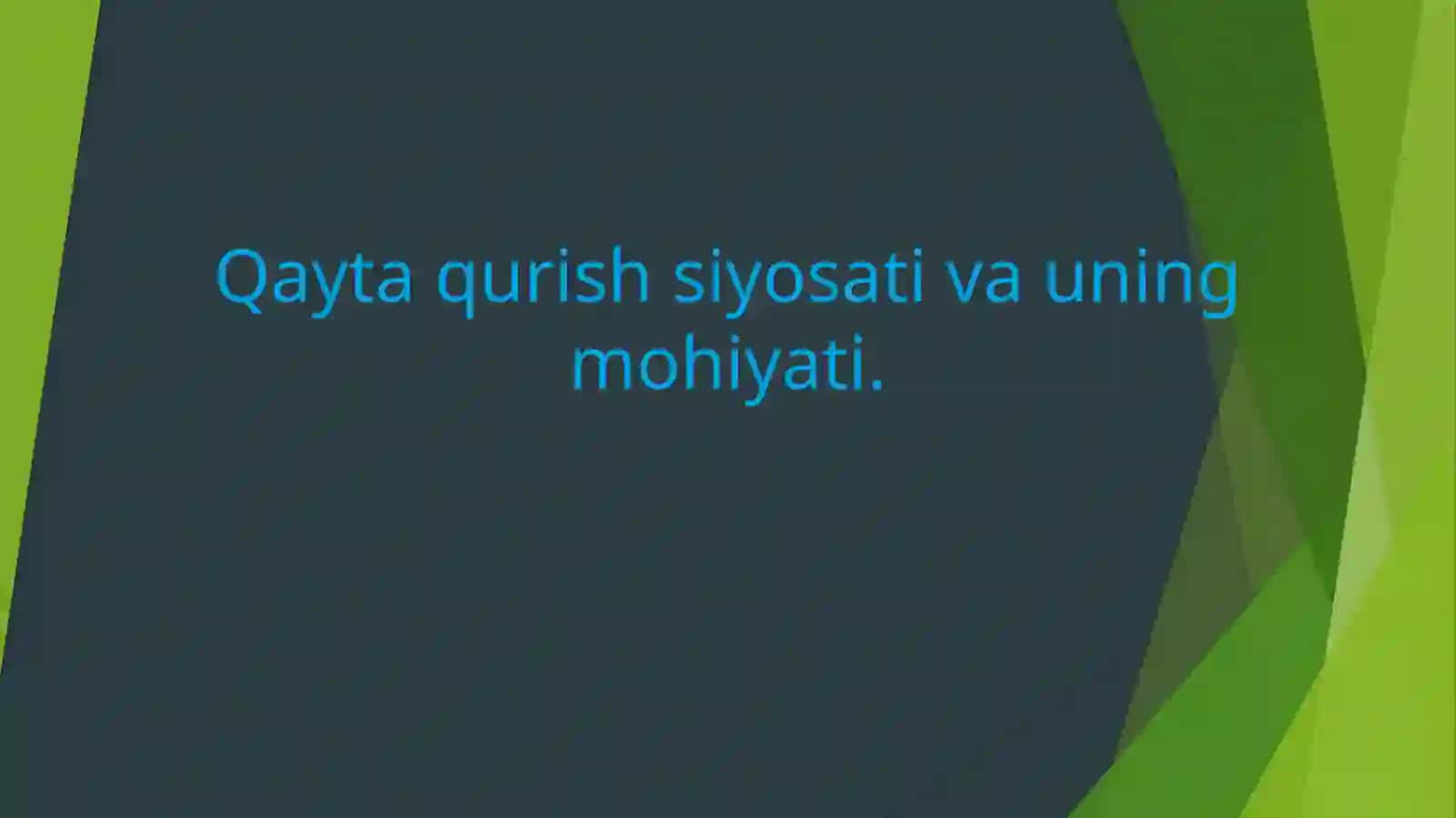 Qayta qurish va o’zgarish siyosati 2