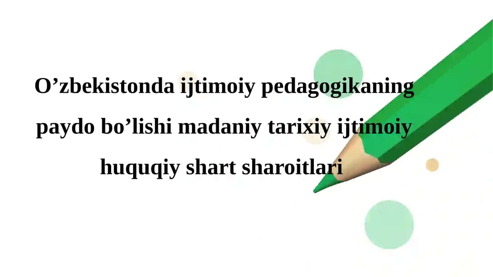 O’zbekistonda ijtimoiy pedagogikaning paydo bo’lishi madaniy tarixiy ijtimoiy huquqiy shart sharoitlari 2