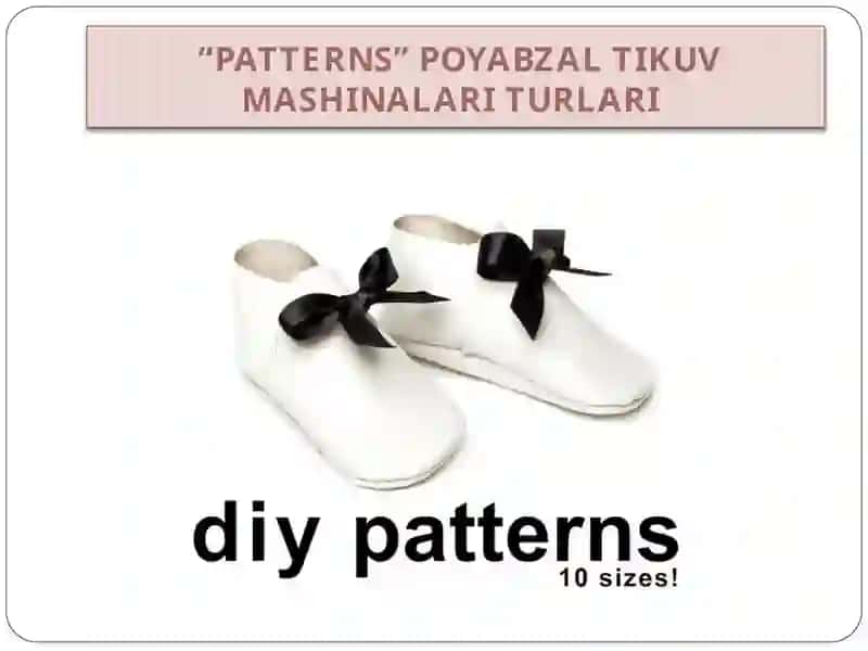 "PATTERNS" POYABZAL TIKUV MASHINALARI TURLARI 2